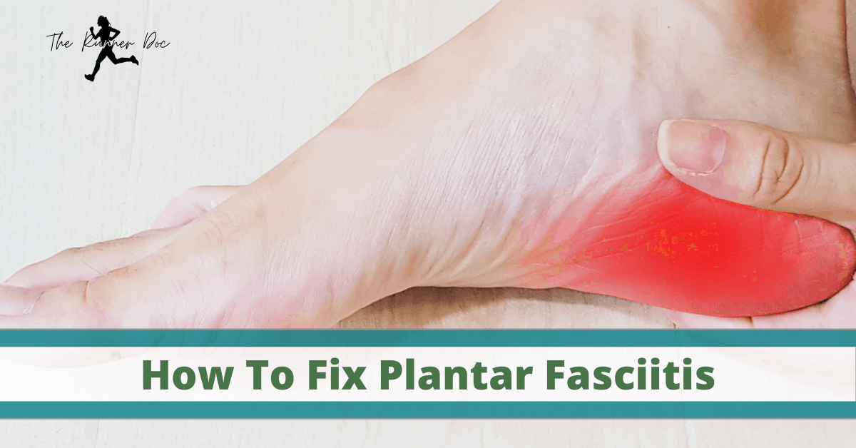 How to fix plantar fasciitis in runners