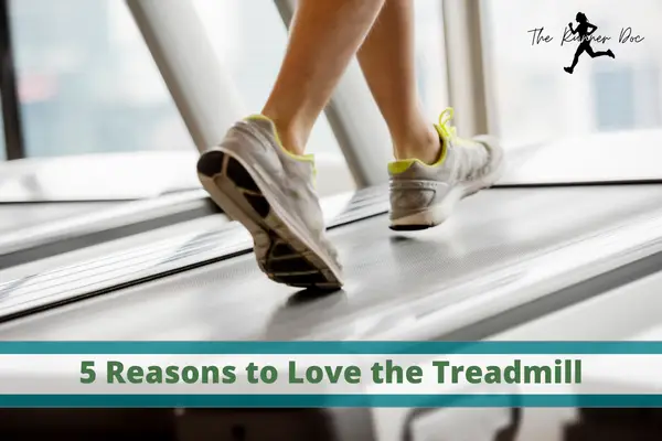 5 Reasons to Love the Treadmill: Why All Runners Should Embrace It