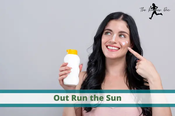 Out Run the Sun: Why ALL Runners Need Sunscreen