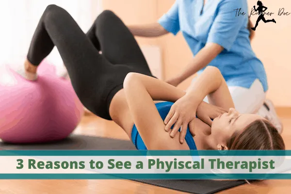 reasons to see a physical therapist as a runner. why runners need to see a physical therapist