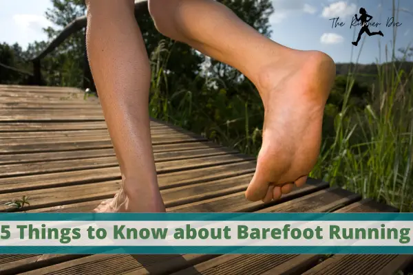 5 Things to Know if Barefoot Running is Right for You